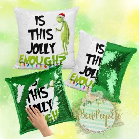 Custom Grinch Is This Jolly enough Flip Sequin Pillow Cover